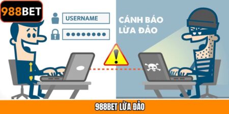 988Bet Lừa Đảo Đang Lan Truyền Mạnh, Người Chơi Cần Biết Gì?