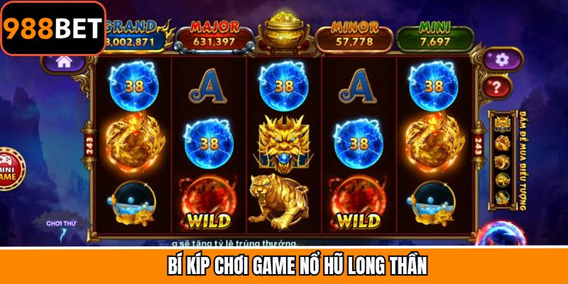 Kinh nghiệm tham gia slot Long Thần cực kỳ chuẩn xác
