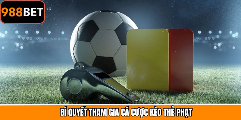 Bật mí kinh nghiệm giành thắng lớn trong kèo cược thẻ phạt