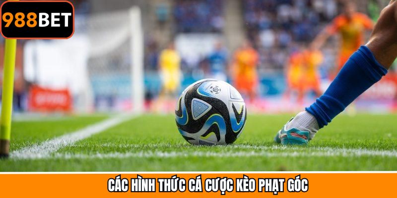 Tổng hợp các hình thức kèo cược phạt góc phổ biến nhất 988BET