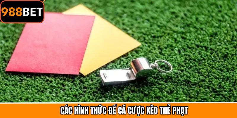 Khám phá các kèo cược thẻ phạt ưa chuộng nhất 988BET