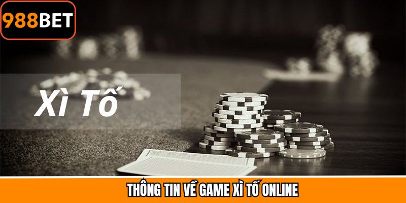Đôi nét tổng quan về xì tố online hấp dẫn