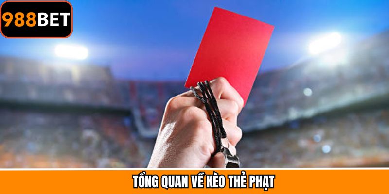 Khái quát chi tiết kèo cược thẻ phạt